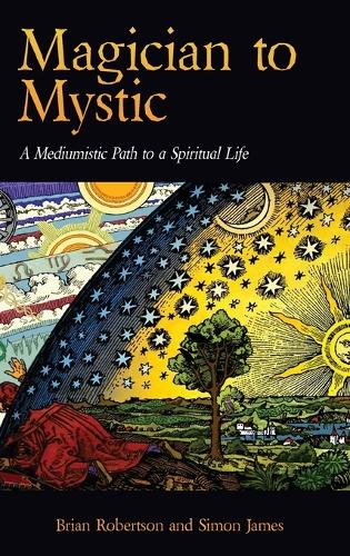 Cover of Magician to Mystic: A Mediumistic Path to a Spiritual Life by Brian Robertson and Simon James