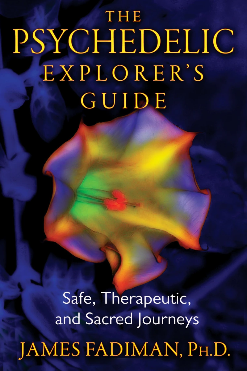 Cover of The Psychedelic Explorer's Guide: Safe, Therapeutic, and Sacred Journeys by James Fadiman