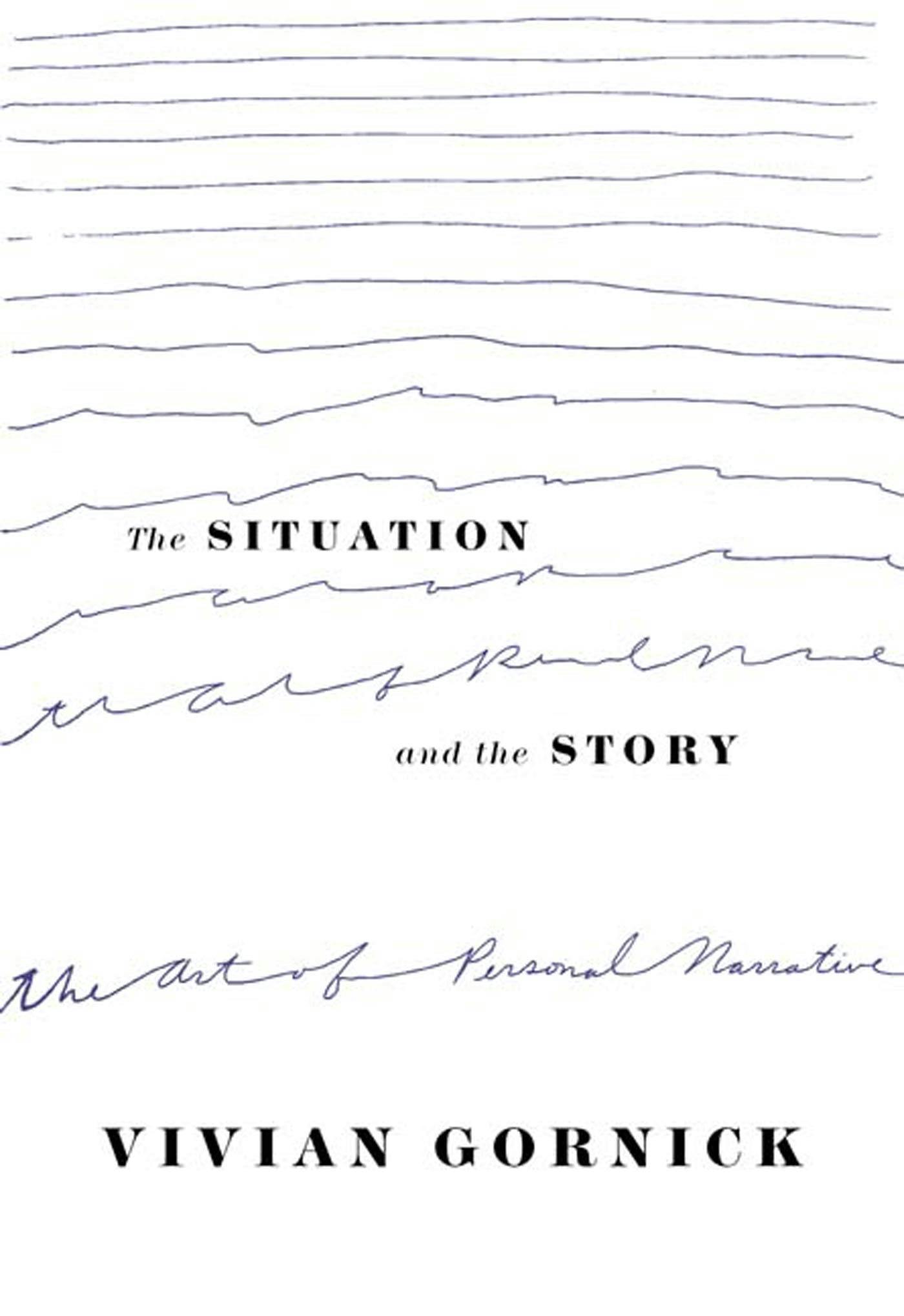 Cover of The Situation and the Story: The Art of Personal Narrative by Vivian Gornick
