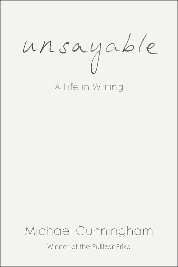 Cover of Unsayable: A Life in Writing by Michael Cunningham
