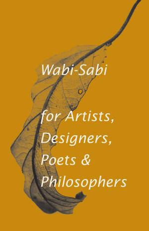 Cover of Wabi-Sabi for Artists, Designers, Poets & Philosophers by Leonard Koren