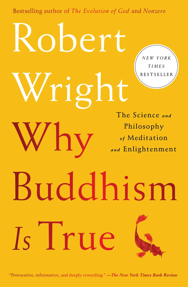 Cover of Why Buddhism Is True: The Science and Philosophy of Meditation and Enlightenment by Robert Wright