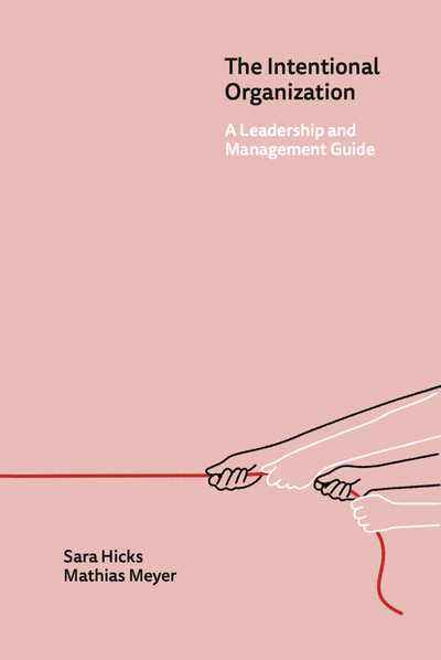 Cover of The Intentional Organization: A Leadership and Management Guide